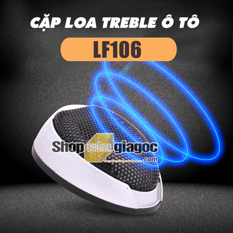 Cặp Loa Treble Ô Tô LF106