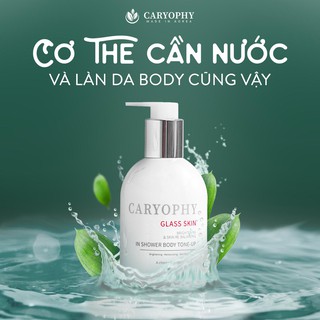 Kem Dưỡng Trắng Da 3 in 1 Glass skin in Shower Body Tone up Caryophy - Làm Mờ Thâm Nám sau 7 ngày