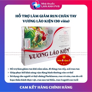 VƯƠNG LÃO KIỆN (30 viên) - Hỗ trợ giúp giảm run tay chân.