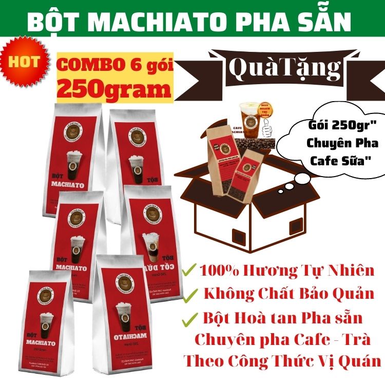 [Qùa Độc Quyền Trị giá 75k-Bột Kem Sữa Machiato CHUẨN VỊ QUÁN- Chuyên Dùng Pha Chế Cafe,Trà,Cacao…Combo 6 Gói(250gram)