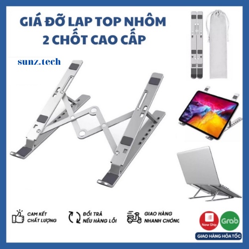 Giá đỡ laptop nhôm CAO CẤP - 2 CHỐT, kệ đỡ máy tính bảng, macbook, ipad tản nhiệt, gấp gọn tiện , chịu lực siêu tốt