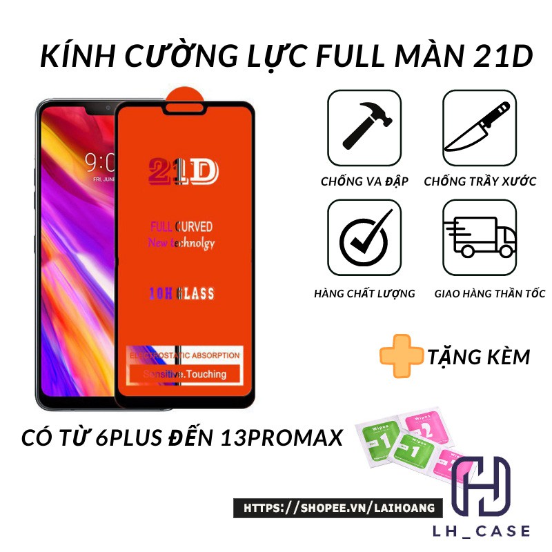 Kính cường lực Full màn 21D 6plus/6splus/7/8/7plus/8plus/x/xs/xs max/11/11pro max/12/12mini/12promax/13promax