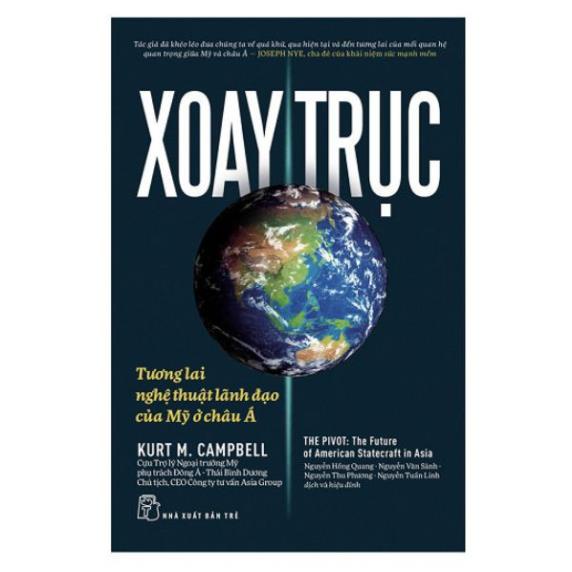 Sách - Xoay Trục - Tương Lai Và Nghệ Thuật Lãnh Đạo Của Mỹ Ở Châu Á - NXB Trẻ