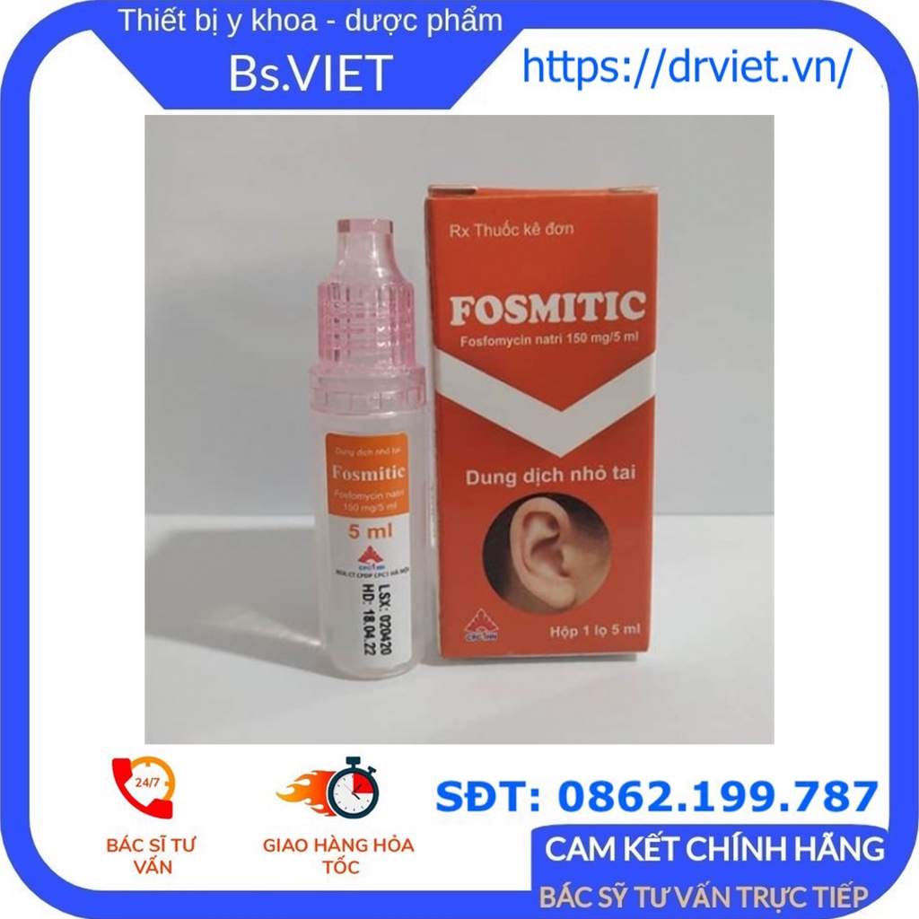 Dung dịch nhỏ tai Fosmitic 150mg/5ml [CHÍNH HÃNG] - Giúp giảm viêm tai, viêm màng nhĩ, viêm tai ngoài hiệu quả