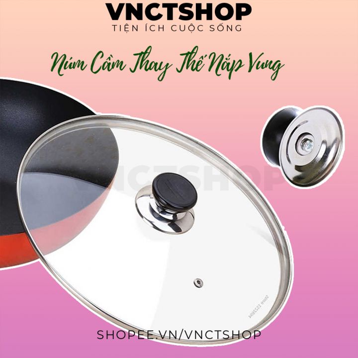 Núm thay thế nắp vung, núm cầm thay thế cho cho nắp vung, xoong, nồi, niêu, chảo