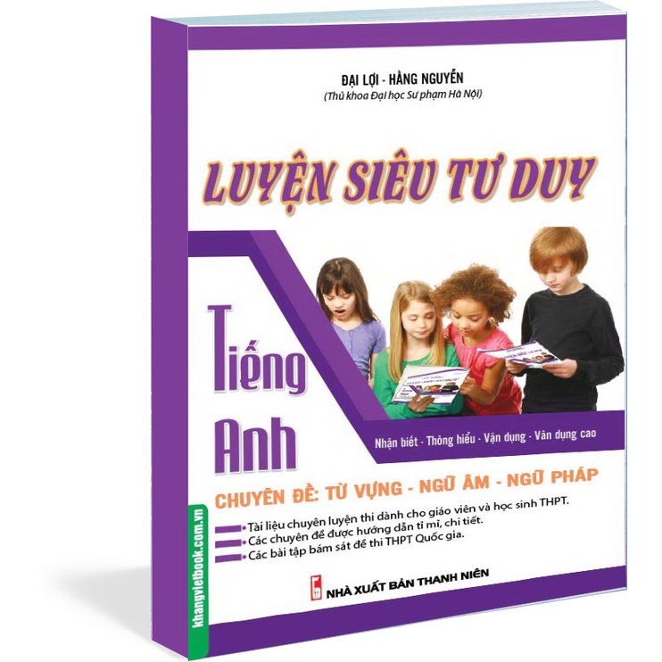 Sách - Luyện Siêu Tư Duy Tiếng Anh Chuyên Đề: Từ Vựng - Ngữ Âm - Ngữ Pháp