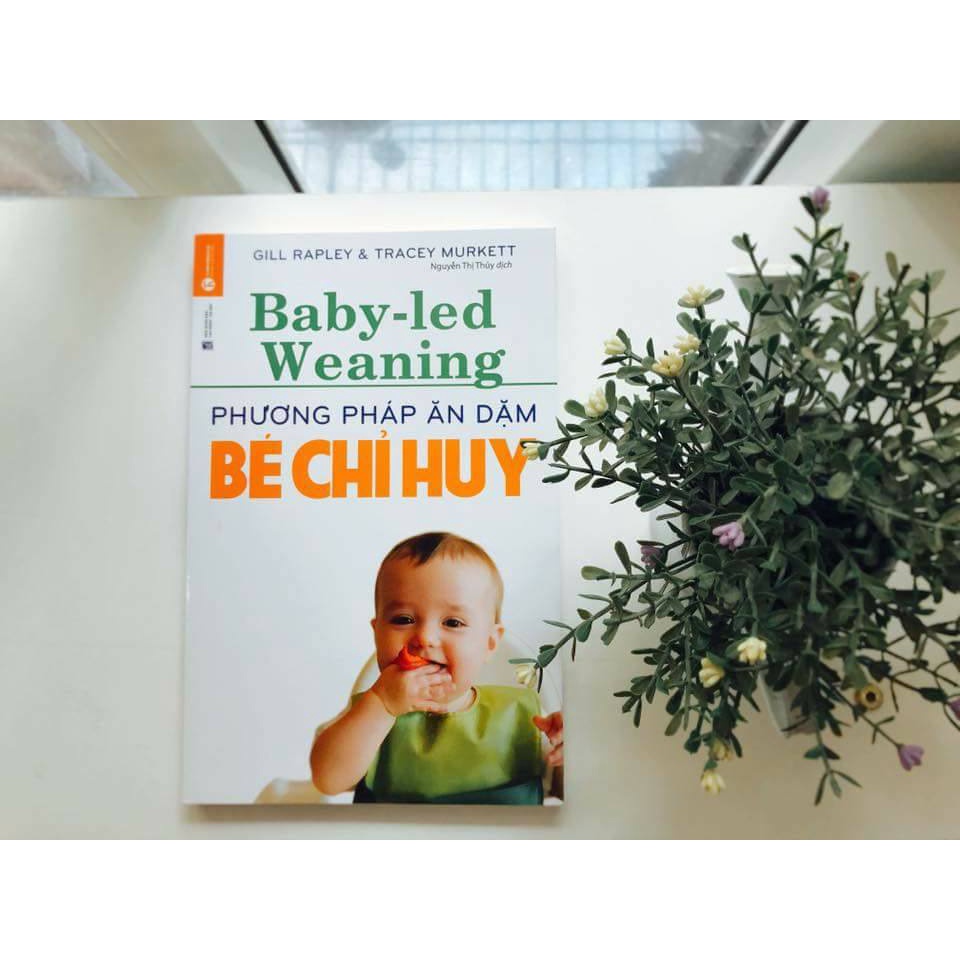 Sách - Phương Pháp Ăn Dặm Bé Chỉ Huy (Baby Led-Weaning) Tặng Bookmark