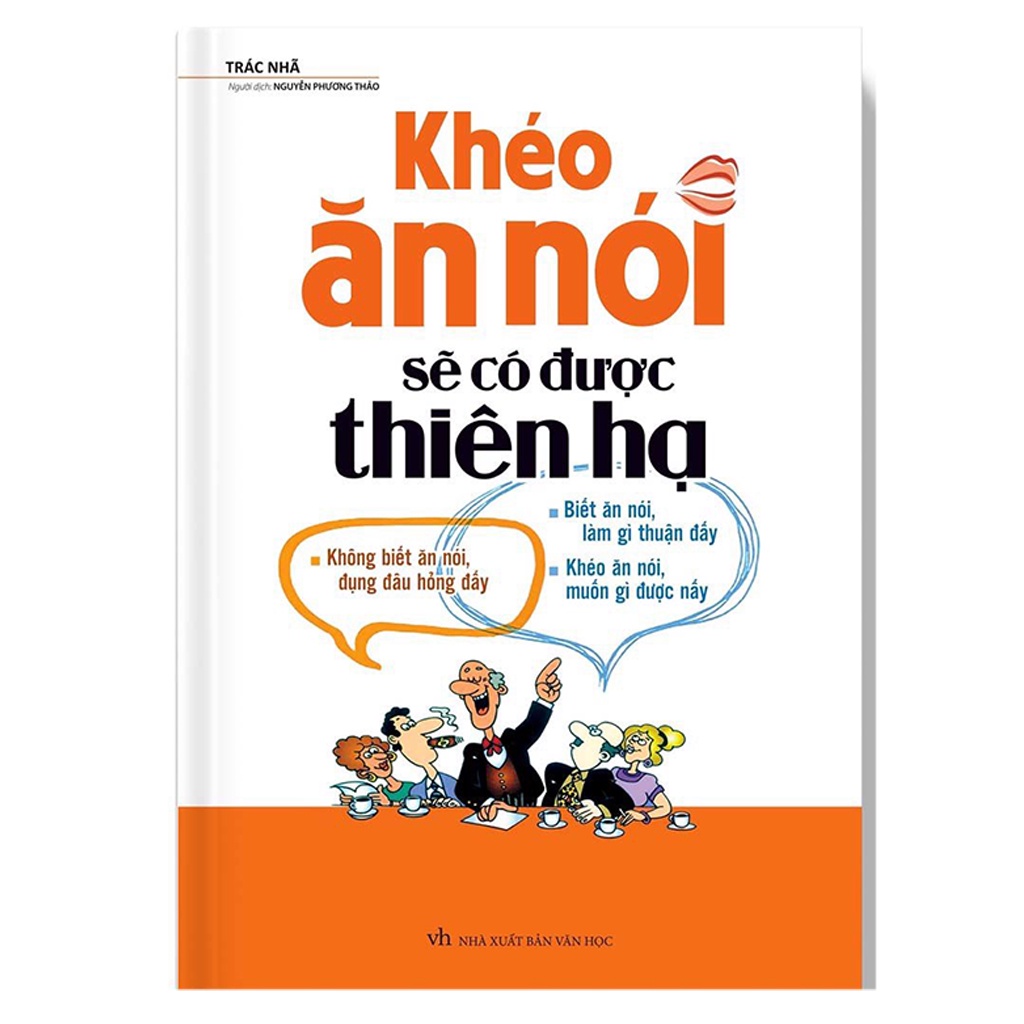 Sách : Khéo Ăn Nói Sẽ Có Được Thiên Hạ ( Bìa Cứng ) B125