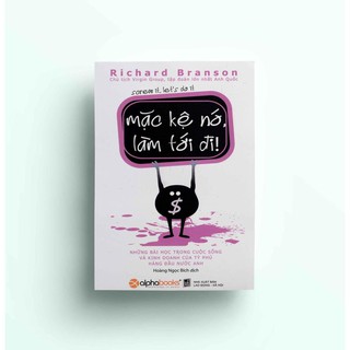 Sách AlphaBooks - Mặc kệ nó, làm tới đi!