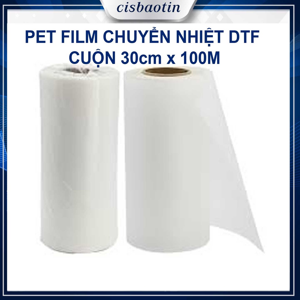 PET FILM CHUYỂN NHIỆT DTF DÙNG CHO MÁY IN PHUN MỰC PIGMENT DTF CUỘN 100M
