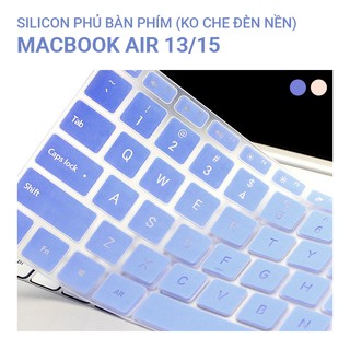 Tấm phủ bàn phím silicon Macbook Air 13/15 ôm phím, không che đèn nền bàn phím.