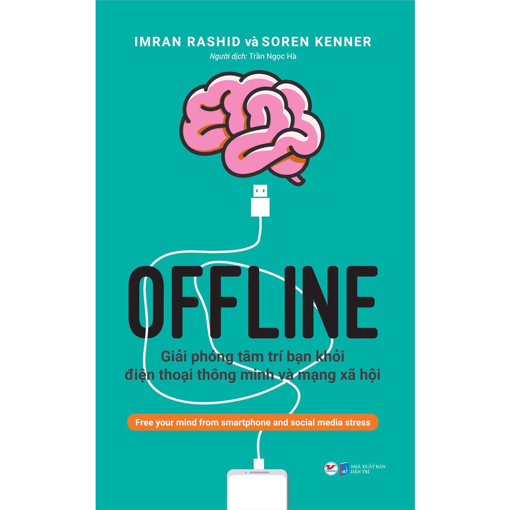 Sách - Offline Giải Phóng Tâm Trí Bạn Khỏi Điện Thoại Thông Minh Và Mạng Xã Hội