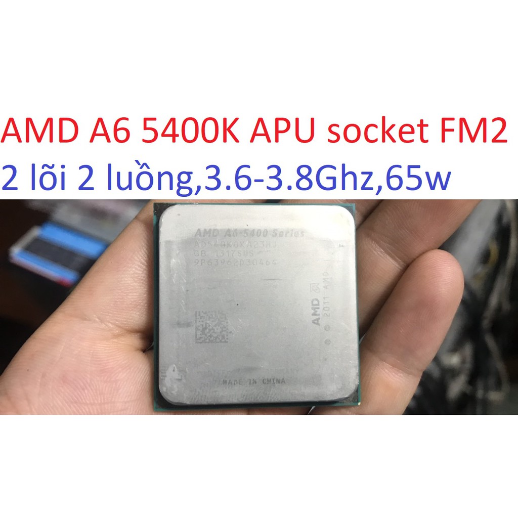 tặng keo - bộ vi xử lý AMD A6 5400K APU socket FM2 cho máy tính pc processor AD540K0KA23HJ