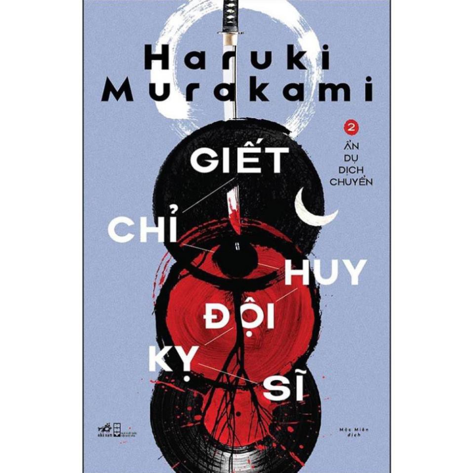 Sách Nhã Nam - Giết Chỉ Huy Đội Kỵ Sĩ - Tập 2: Ẩn Dụ Dịch Chuyển