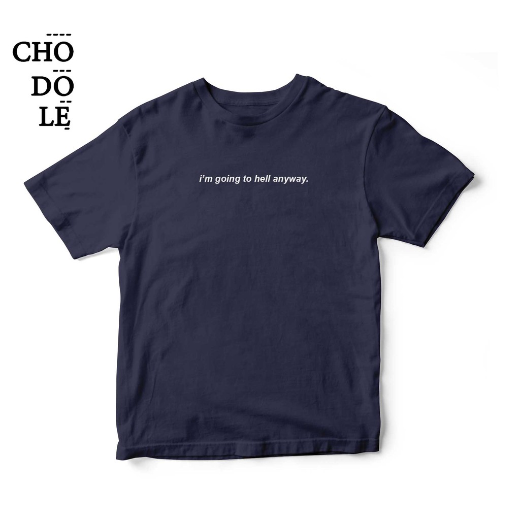 Áo thun ngắn tay unisex Chodole cho cả nam và nữ, chất liệu vải cotton in cotton 100% in chữ I'm going to hell anyway