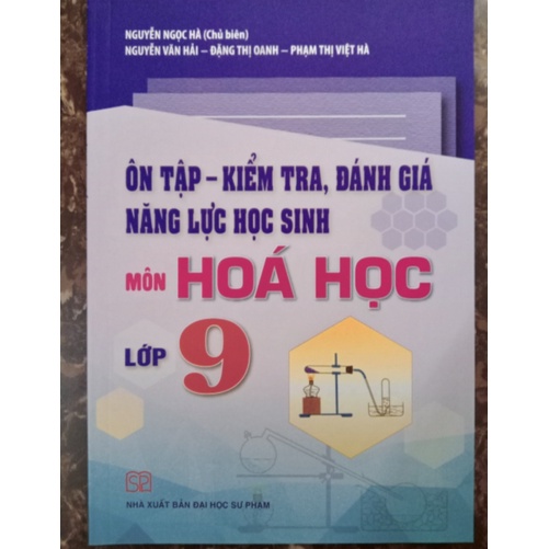 Sách - Ôn Tập - Kiểm Tra, Đánh Giá Năng Lực Học Sinh Môn Hóa Học Lớp 9