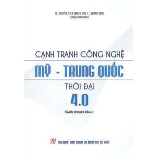Cạnh Tranh Công Nghệ Mỹ - Trung Quốc Thời Đại 4.0