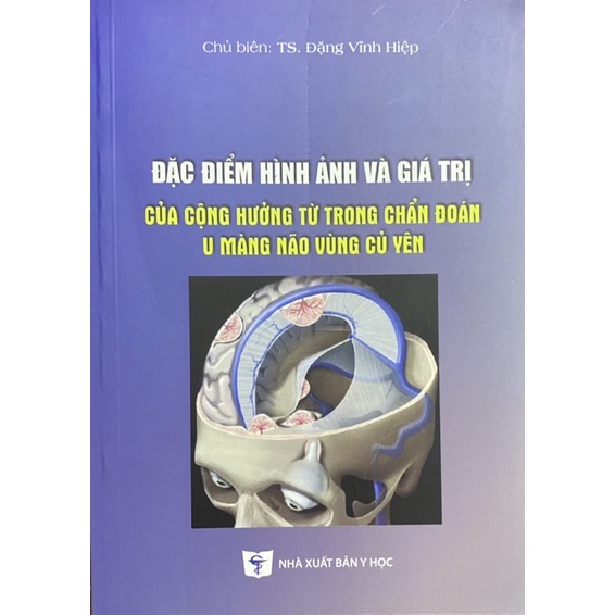 Sách - Đặc điểm hình ảnh và giá trị của cộng hưởng từ trong chẩn đoán u màng nào vùng củ yên