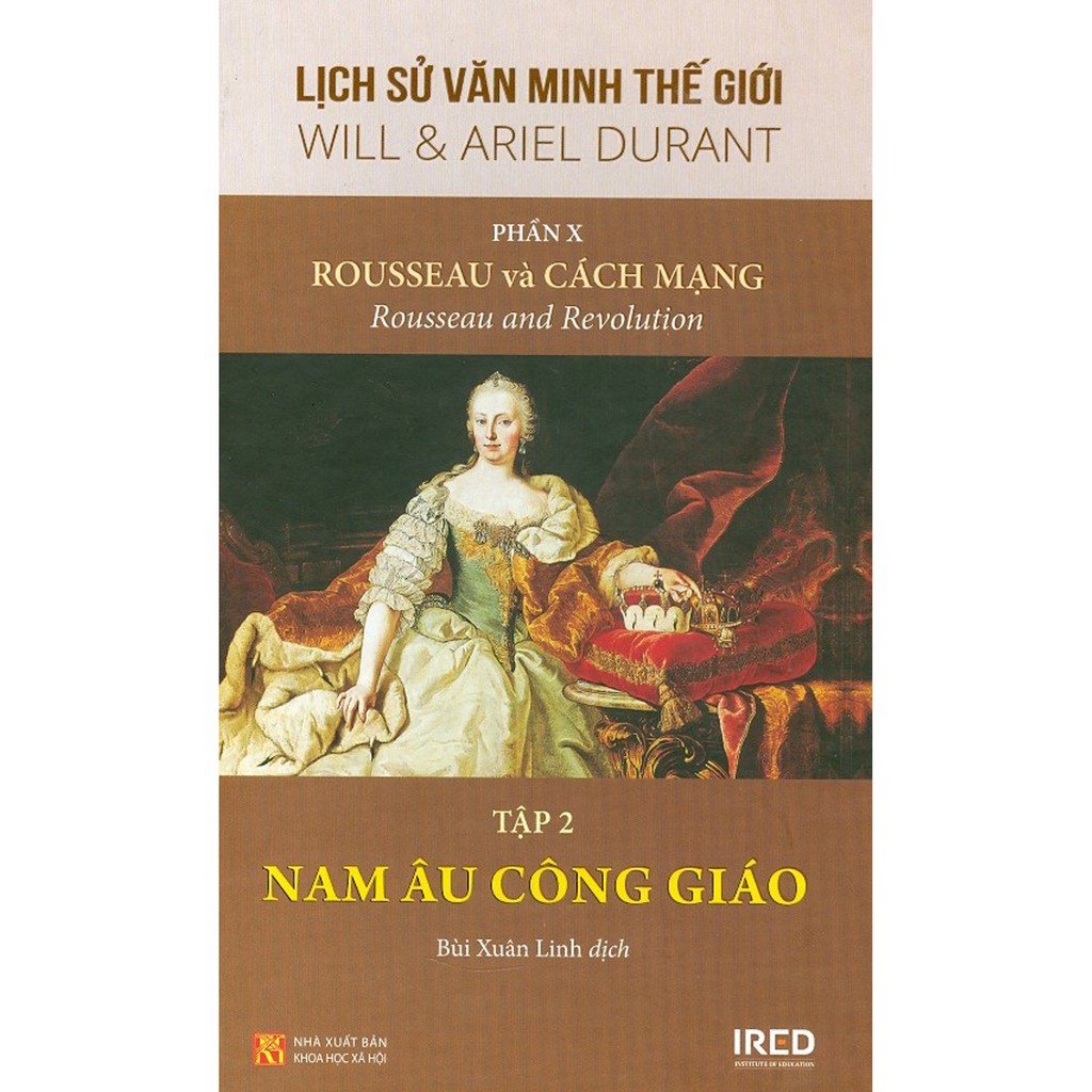 Sách - Lịch Sử Văn Minh Thế Giới - Phần X - Rousseau Và Cách Mạng - Tập 2: Nam Âu Công Giáo