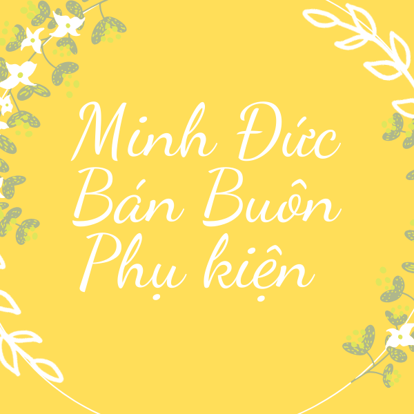 Minh Đức -Trùm Sỉ Phụ Kiện