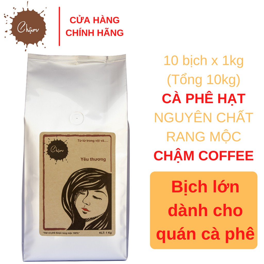 10kg Cà Phê HẠT Nguyên Chất Rang Mộc Chậm Coffee – Yêu Thương 1kg