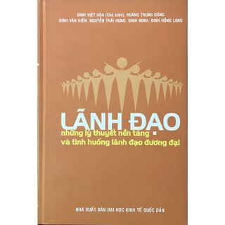 Lãnh Đạo - Những Lý Thuyết Nền Tảng Và Tình Huống Lãnh Đạo Đương Đại
