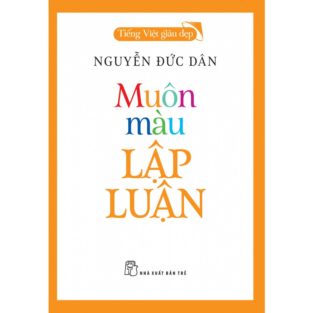 Sách-Muôn Màu Lập Luận-Tiếng Việt Giàu Đẹp | BigBuy360 - bigbuy360.vn