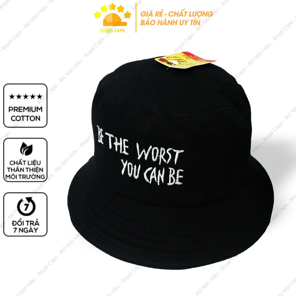 Mũ Bucket Nón Bucket Tai Bèo Nam Nữ Be The Worst You Can Be Đen Vải Kaki Unisex - Royal Caps