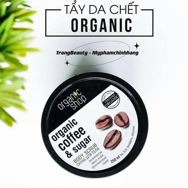 TẨY TẾ BÀO CHẾT TOÀN THÂN ORGANIC SHOP COFFEE &amp;SUGAR BODY SCRUB