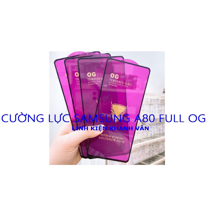 CƯỜNG LỰC SAMSUNG A80 FULL OG