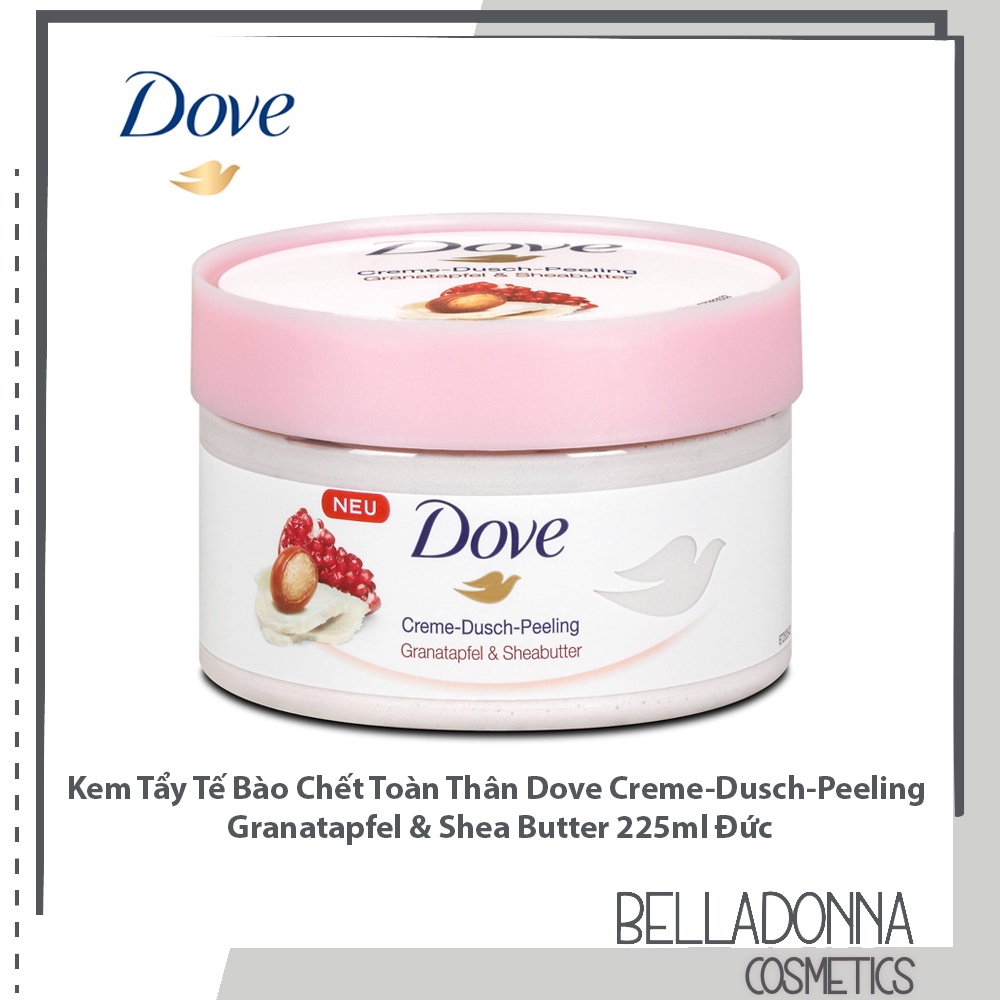 Kem Tẩy Tế Bào Chết Toàn Thân Dove Creme-Dusch-Peeling Granatapfel &amp; Shea Butter 225ml Đức