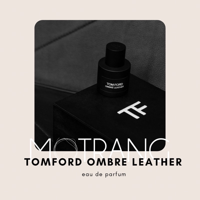 Nước Hoa Nam Thơm Lâu Tom Ford Ombre' Leather EDP Sang Trọng, Lịch Lãm 5ml - 10ml - 20ml