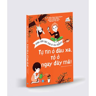 Những Cuốn Sách Thần Kỳ Của Filliozat - Tự Tin Ở Đâu Xa, Tớ Ở Ngay Đây Mà!