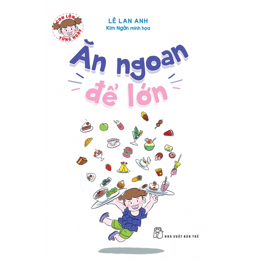 Sách NXB Trẻ - CLTN. Ăn ngoan để lớn