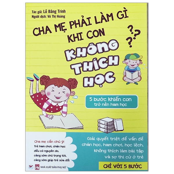 Sách - Cha Mẹ Phải Làm Gì Khi Con Không Thích Học - 5 Bước Khiến Con Trở Nên Ham Học