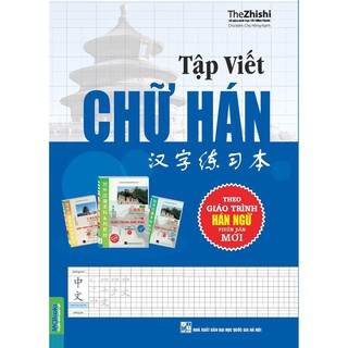 SÁCH - TẬP VIẾT CHỮ HÁN THEO GIÁO TRÌNH HÁN NGỮ PHIÊN BẢN MỚI