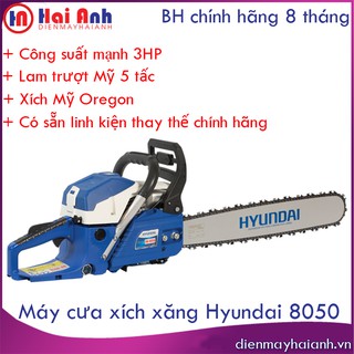 Máy cưa xích xăng Hyundai HD8050 công suất 3HP, lam trượt Mỹ, xích Oregon Mỹ 36 mắc, tiết kiệm xăng. BH 8 tháng
