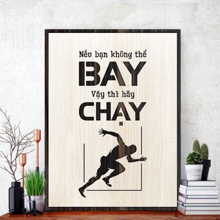 Tranh gỗ decor truyền cảm hứng "Bạn không thể bay vậy thì hãy chạy"