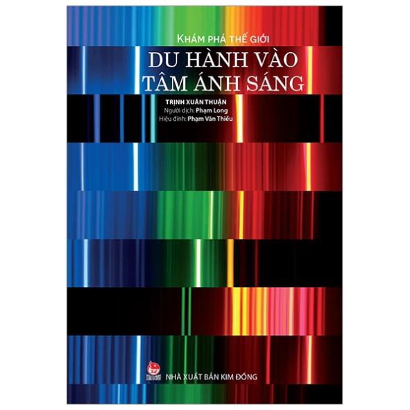 Sách - Khám Phá Thế Giới - Du Hành Vào Tâm Ánh Sáng - NXB Kim Đồng