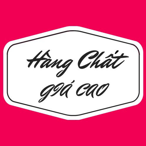 Hàng Chất Giá Cao