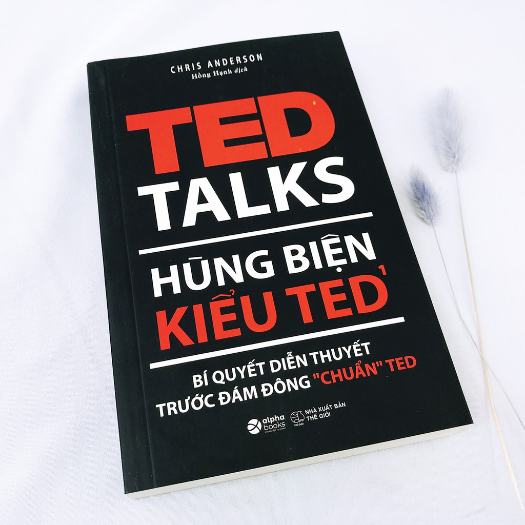 Sách - Hùng Biện Kiểu Ted 1 - TED TALKS: Bí quyết diễn thuyết trước đám đông "chuẩn" TED