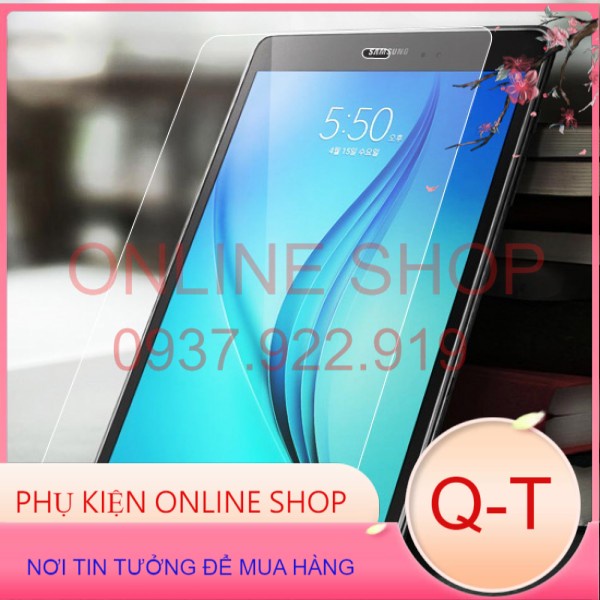 Kính cường lực Galaxy Tab E 9.6/E 8.0/S 10.5/S2/S3/S4/S6/S6 Lite/S5e/S7 Plus/T561/P615/T725/T375/S7/T835/T825/T865/T815