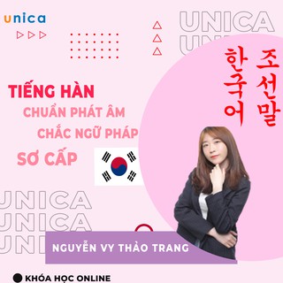 Toàn quốc- [Evoucher] FULL khóa học NGOẠI NGỮ- Chinh phục tiếng Hàn sơ cấp 1: Chuẩn phát âm, chắc ngữ pháp -[UNICA.VN]