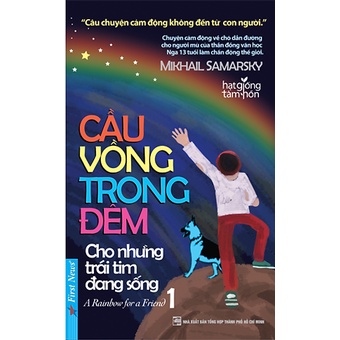 Sách - Hạt Giống Tâm Hồn - Cầu Vồng Trong Đêm 1 - Cho Những Trái Tim Đang Sống