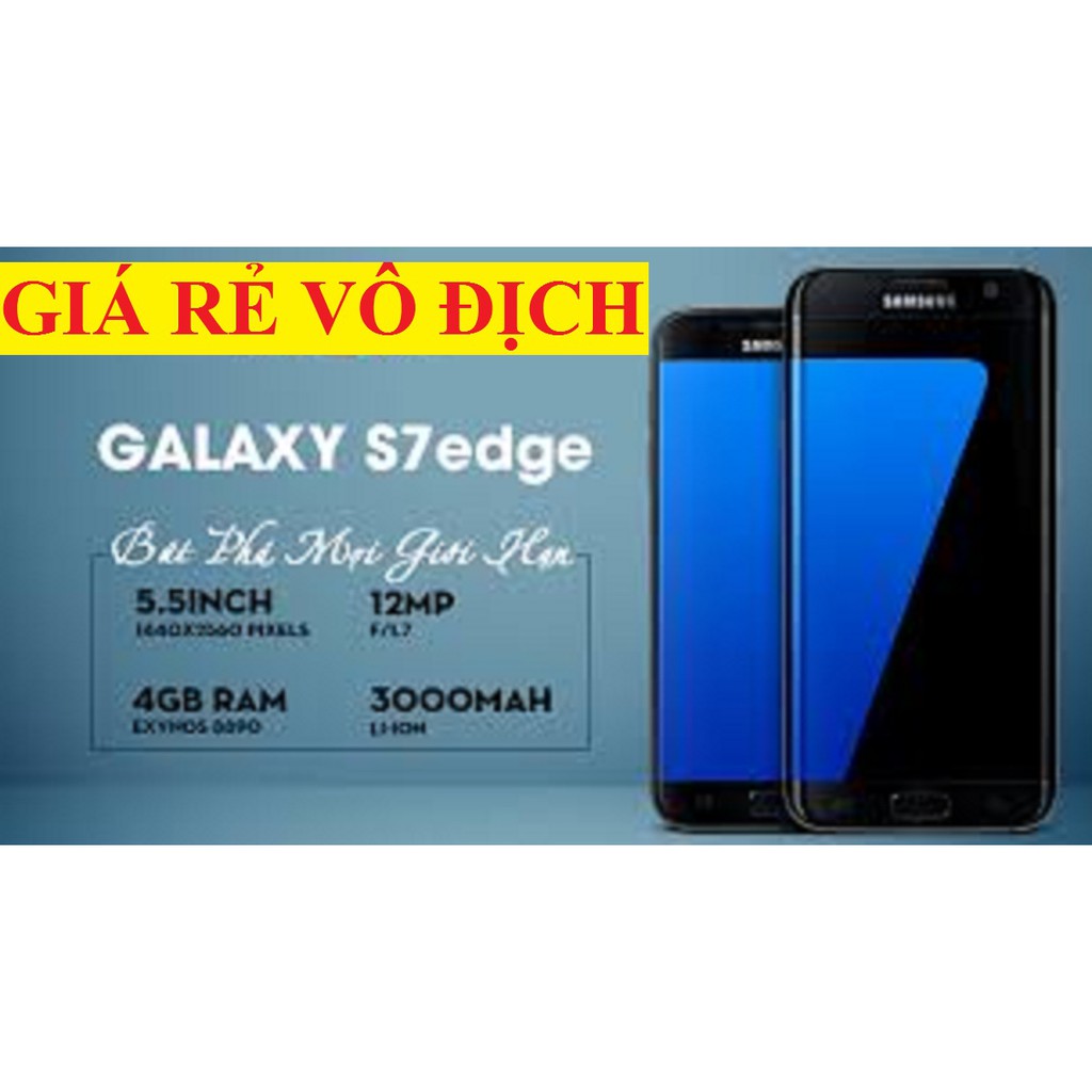 ĐIỆN THOẠI SAMSUNG GALAXY S7 EDGE MỚI 98% Fullbox, Chơi Game nặng ngon