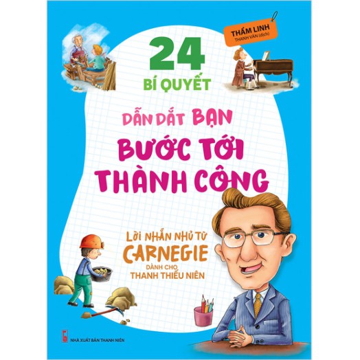 Sách - 24 Bí Quyết Dẫn Dắt Bạn Tới Thành Công - Lời Nhắn Nhủ Từ Carnegie Dành Cho Thanh Thiếu Niên