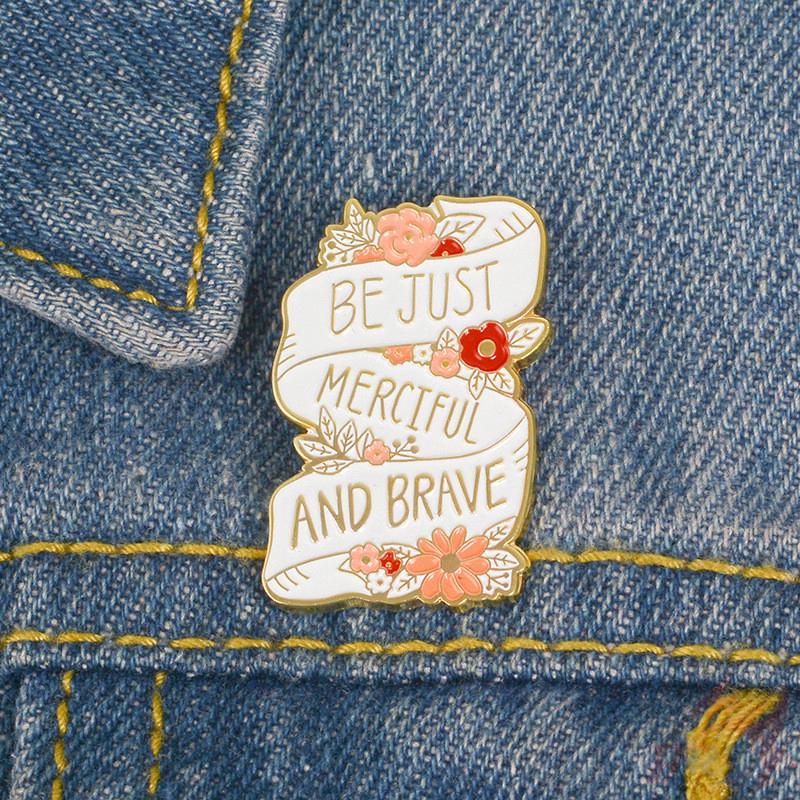 > Ready Stock < ❉ Be Just Merciful and Brave Pins ❉ 1Pc Flower Metal Collection Brooches Pins