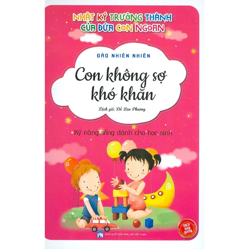 Sách - Nhật Ký Trưởng Thành Của Đứa Con Ngoan - Con Không Sợ Khó Khăn (Kỹ Năng Sống Dành Cho Học Sinh)