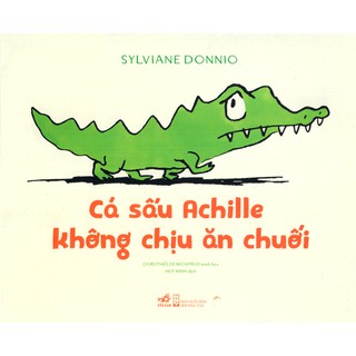 Cá sấu Achille không chịu ăn chuối