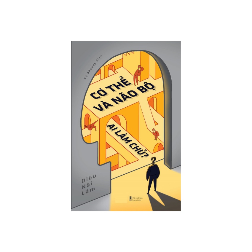 Sách - Cơ Thể Và Não Bộ : Ai Làm Chủ ?